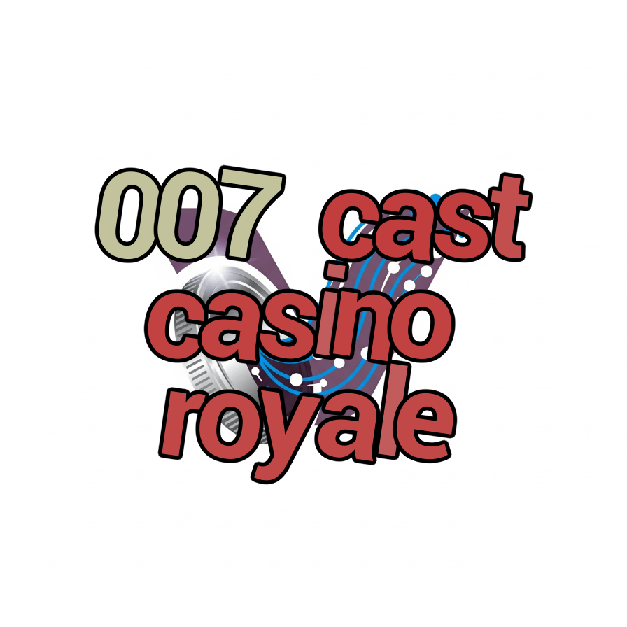 007 cast casino royale